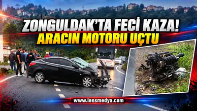 ZONGULDAK’TA FECİ KAZA: OTOMOBİLİN MOTORU YERİNDEN KOPTU
