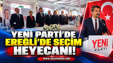 Yeni Parti'de Ereğli'de seçim heyecanı!