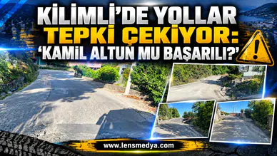 KİLİMLİ’DE YOLLAR TEPKİ ÇEKİYOR: “KAMİL ALTUN MU BAŞARILI?”