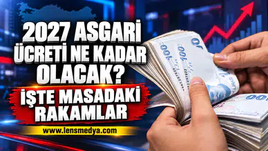 2027 ASGARİ ÜCRETİ NE KADAR OLACAK? İŞTE MASADAKİ RAKAMLAR
