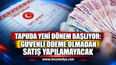 Tapuda yeni dönem başlıyor: Güvenli ödeme olmadan satış yapılamayacak