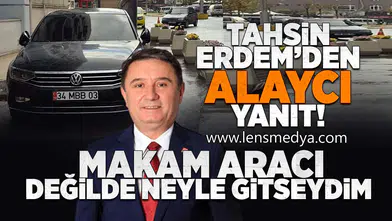 Tahsin Erdem'den alaycı yanıt!