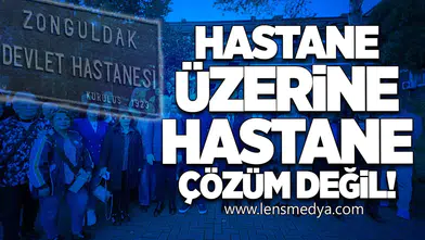 Hastane Üzerine Hastane Çözüm Değil!