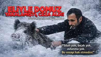 Eliyle domuz yakalamıştı... Ceza kesildi!