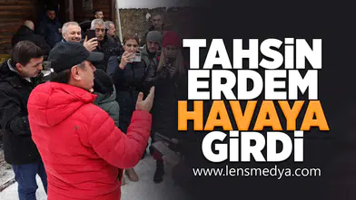 Tahsin Erdem iyice havaya girdi!
