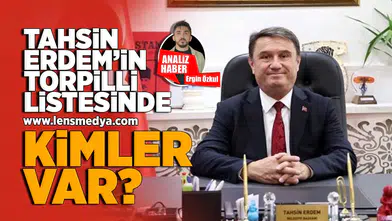Tahsin Erdem'in torpilli listesinde kimler var!