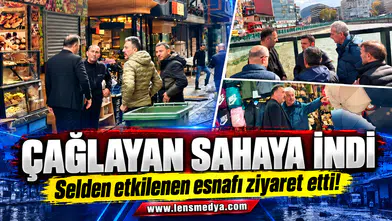 Çağlayan, selden etkilenen esnafı ziyaret etti!