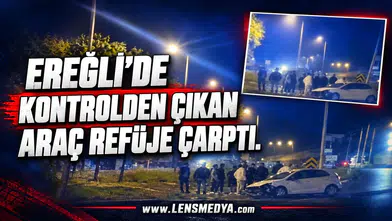 EREĞLİ’DE KONTROLDEN ÇIKAN ARAÇ REFÜJE ÇARPTI