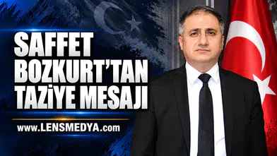 SAFFET BOZKURT’TAN TAZİYE MESAJI