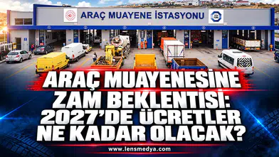 ARAÇ MUAYENESİNDE ZAM BEKLENTİSİ: ÜCRET 4 BİN TL’Yİ AŞABİLİR