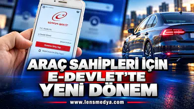 ARAÇ SAHİPLERİ İÇİN E-DEVLET’TE YENİ DÖNEM