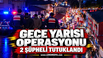 Gece yarısı operasyonu: 2 şüpheli tutuklandı