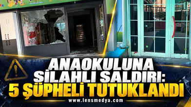 ANAOKULUNA SİLAHLI SALDIRI: 5 ŞÜPHELİ TUTUKLANDI