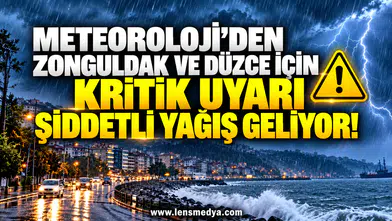 Meteoroloji’den Zonguldak ve Düzce için kritik uyarı: Şiddetli yağış geliyor!