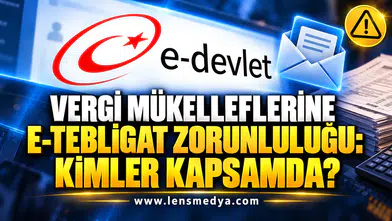 VERGİ MÜKELLEFLERİNE E-TEBLİGAT ZORUNLULUĞU: KİMLER KAPSAMDA?
