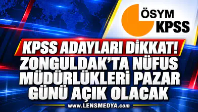 KPSS adayları dikkat! Zonguldak’ta nüfus müdürlükleri pazar günü açık olacak