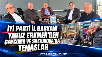 İYİ Parti İl Başkanı Yavuz Erkmen’den Çaycuma ve Saltukova’da Temaslar