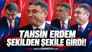 Tahsin Erdem şekilden şekile girdi!