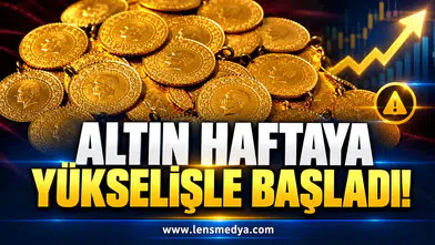 ALTIN HAFTAYA YÜKSELİŞLE BAŞLADI!