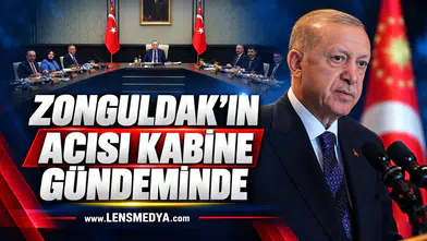 Zonguldak'ın acısı kabine gündeminde!