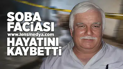 Soba faciası... Hayatını kaybetti!