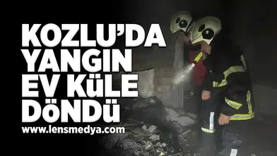 Kozlu'da yangın... Ev küle döndü!