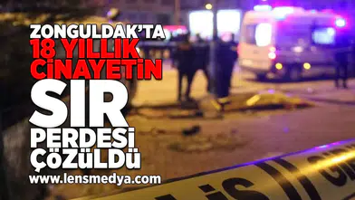 Zonguldak'ta 18 Yıllık cinayetin sır perdesi çözüldü!