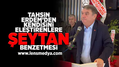Tahsin Erdem'den kendisini eleştirenlere şeytan benzetmesi!