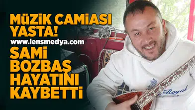 Sami Bozbaş kansere yenik düştü!