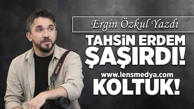 Tahsin Erdem şaşırdı! - Koltuk!