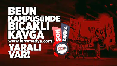 BEUN Kampüsünde bıçaklı kavga... Yaralı var!