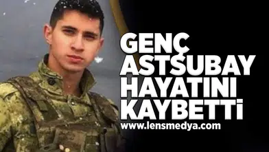 Genç astsubay hayatını kaybetti!
