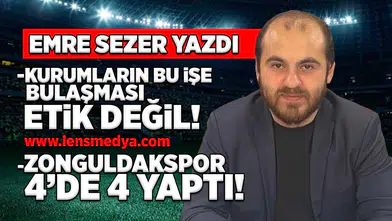 Kurumların bu işe bulaşması etik değil / Zonguldakspor 4'de 4 yaptı