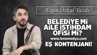 Belediye mi, aile istihdam ofisi mi?