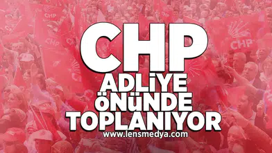 Chp adliye önünde toplanıyor