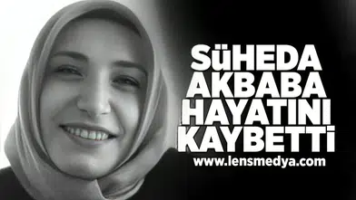 Şüheda Akbaba hayatını kaybetti!