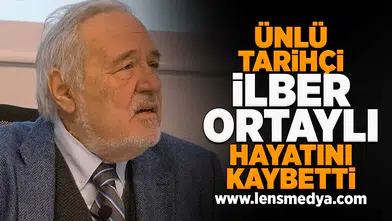İlber Ortaylı hayatını kaybetti!