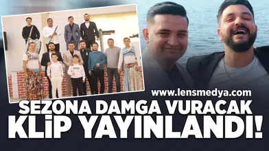 Sezona damga vuracak klip yayınlandı!