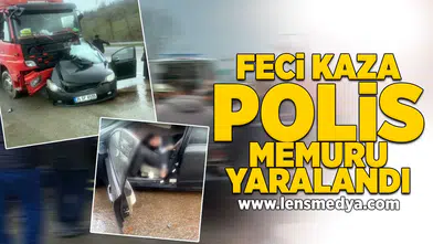 Feci kaza: Polis memuru yaralandı!