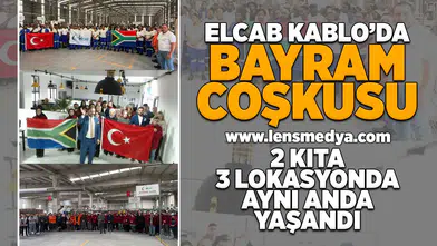 Elcab Kablo’da Bayram Coşkusu 2 Kıta 3 Lokasyonda Aynı Anda Yaşandı