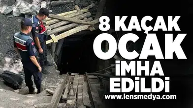 8 kaçak maden ocağı imha edildi!