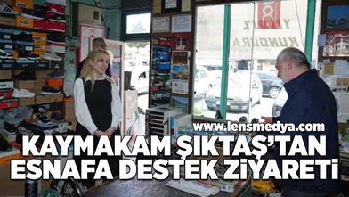 Kaymakam Sıktaş'tan esnafa destek ziyareti
