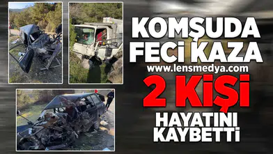 Komşuda feci kaza... 2 kişi hayatını kaybetti