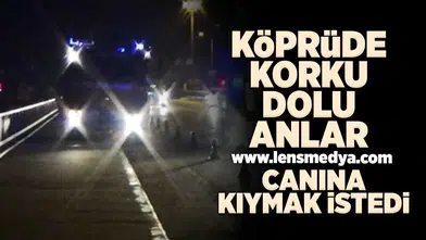 Köprüde korku dolu anlar... Canına kıymak istedi!