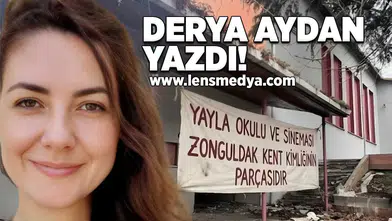 Yayla Okulu ve Sineması Zonguldak kent kimliğinin parçasıdır!