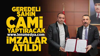 Geredeli Şahin cami yaptıracak!