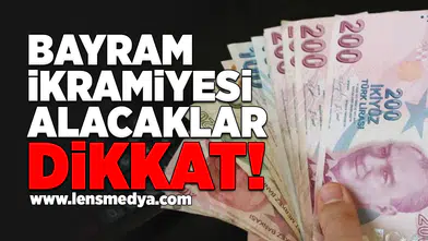 Bayram İkramİyesi Alacaklar Dikkat!