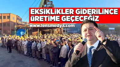Eksiklikler giderilince üretime geçeceğiz!