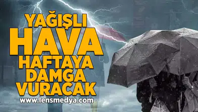 Yağışlı hava haftaya damga vuracak!