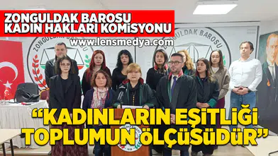 Kadınların eşitliği toplumun ölçüsüdür!